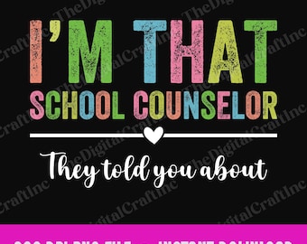 I’m That School Counselor They Told You About PNG, Funny Back to School Counselor Appreciation, First Day of School Clipart