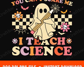 You Can't Scare Me I Teach Science Png, Teacher Life Png, Halloween Teacher Ghost Png, Teacher Appreciation Digital Download