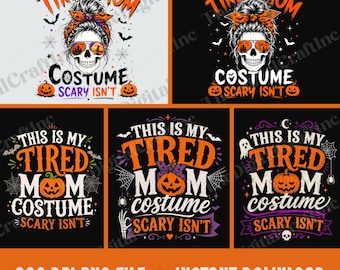 This is My Tired Mom Costume Scary isn't PNG, Funny Mama Messy Bun Halloween Costume Sublimation Design, Spooky Pumpkin Clipart