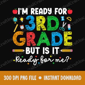 Op de afbeelding: Een grafisch ontwerp op een zwarte achtergrond met de tekst I'M READY FOR 3RD GRADE BUT IS IT Ready for me? Het ontwerp bevat kleurrijke schoolthema-iconen zoals appels, een wereldbol, een gloeilamp, een liniaal, een klok, een schaar en potloden.