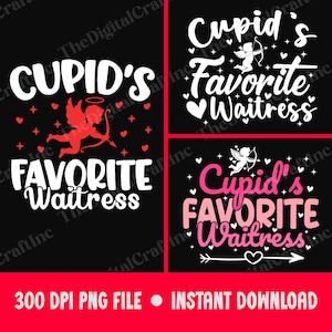 May include: Black background with three designs that say "Cupid's Favorite Waitress" in white and pink text. Each design includes a Cupid illustration and heart accents. The bottom of the image has the text "300 DPI PNG FILE • INSTANT DOWNLOAD".
