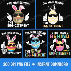 May include: A collection of Easter-themed digital designs featuring cartoon eggs with sunglasses and bunny ears. Each design includes the text "THE MAN BEHIND" and "THE EGG-CITEMENT" in a playful font, perfect for Easter crafts.