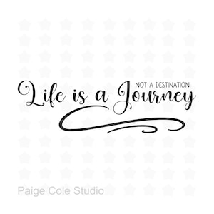 Life Is A Journey SVG, Life Is A Journey jpg, Life svg, Life png, Life jpg, Journey svg, Journey png, Journey jpg