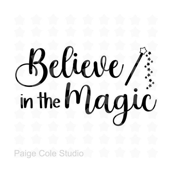 Believe In The Magic Wand SVG, Believe svg, Magic svg, Vacation svg, Magic Wand png, Believe jpg, Believe in the Magic svg