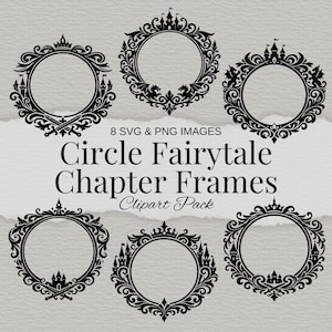 May include: A collection of six black circular frames featuring intricate scrollwork, crowns, castles, dragons, and crossed swords. The text reads 8 SVG & PNG IMAGES Circle Fairytale Chapter Frames Clipart Pack, presented on a textured background.