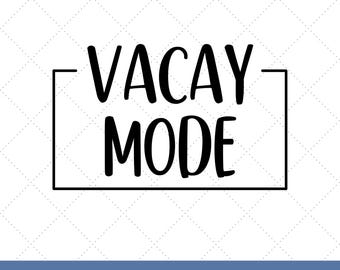 Vacay Mode SVG | Vacation Quote PNG | Travel Shirt Cut File