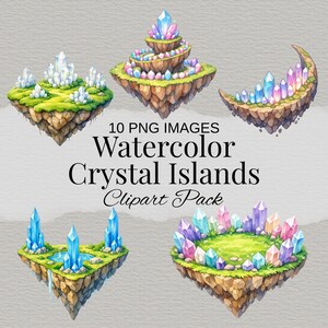 May include: A collection of five floating island illustrations featuring green grassy surfaces, rocky brown undersides, and various clusters of translucent blue, pink, and white crystals. The text 10 PNG IMAGES Watercolor Crystal Islands Clipart Pack is centered.