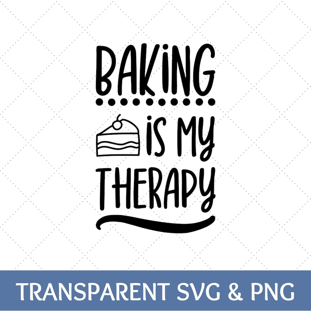 Baking is My Therapy SVG | Baking Quote PNG - Etsy