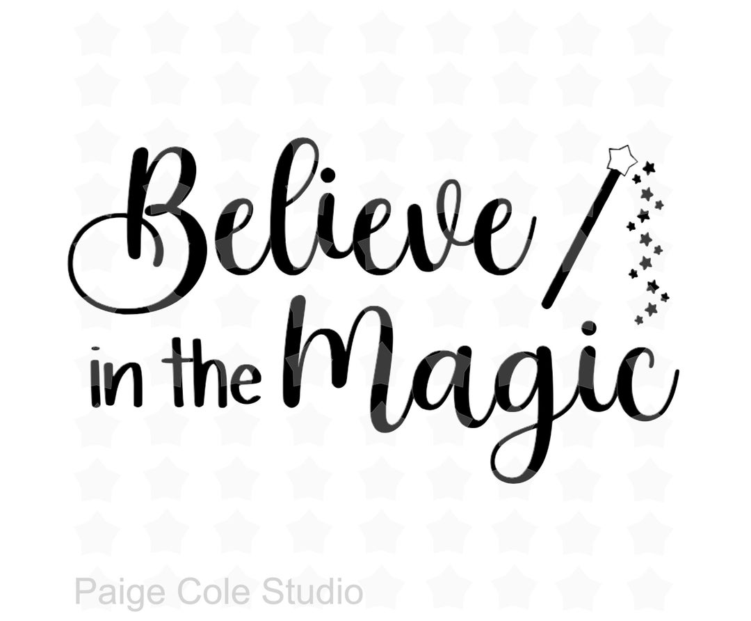 Believe in the Magic Wand SVG, Believe Svg, Magic Svg, Vacation Svg