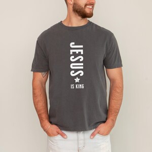 Jesus Is King, Religious, Faith, Gospel, Christian Tshirt, Comfort Colors Tee, Faith Based Apparel