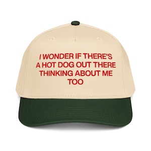 I Wonder If There's A Hot Dog Out There Thinking About Me Too Hat | Funny Cap | 4th of July Hat | Summer Snapback | Hot Dog Lover