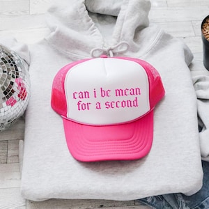 Can I Be Mean For A Second, Sassy, Funny, Bright Pink Snapback Trucker Hat