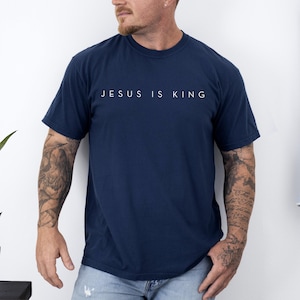 Jesus Is King, Minimalist, Religious, Faith, Gospel, Christian Tshirt, Comfort Colors Tee, Faith Based Apparel