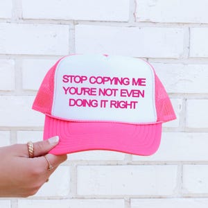Stop Copying Me You&#39;re Not Even Doing It Right, Sassy, Funny, Bright Pink Snapback Trucker Hat