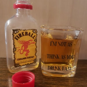 Drunk shot glass 1.5 oz. with &quot; I&#39;m not as think as you drunk i am&quot; quote