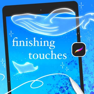 May include: A tablet screen displays a digital artwork of a glowing whale and manta ray on a blue backdrop. The words "finishing touches" are written. A stylus and the Procreate app icon are also present.