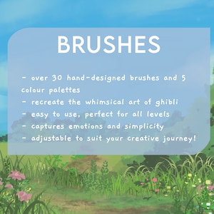May include: A digital illustration of a green field with a dirt path leading to a forest. The text "BRUSHES" is in a blue box with a white outline. The text below the title reads "over 30 hand-designed brushes and 5 colour palettes", "recreate the whimsical art of ghibli", "easy to use, perfect for all levels", "captures emotions and simplicity", and "adjustable to suit your creative journey!"