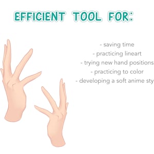 May include: Two hands in different positions, drawn in a soft anime style. The text "EFFICIENT TOOL FOR:" is written above the hands, followed by a list of uses for the hands, including saving time, practicing lineart, trying new hand positions, practicing to color, and developing a soft anime style.