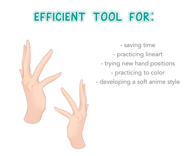 May include: Two hands in different positions, drawn in a soft anime style. The text "EFFICIENT TOOL FOR:" is written above the hands, followed by a list of uses for the hands, including saving time, practicing lineart, trying new hand positions, practicing to color, and developing a soft anime style.