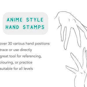 May include: A set of hand stamps in anime style. The image shows two hands in different poses. The text "ANIME STYLE HAND STAMPS" is at the top of the image. The text below the image reads: "over 30 various hand positions, trace or use directly, great tool for referencing, colouring, or practice, suitable for all levels."