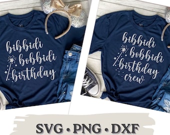 Bibbidi Bobbidi Birthday Crew Birthday Party Trip Magic Kingdom Shirts for Birthday INSTANT DOWNLOAD Digital Designs  svg png dxf