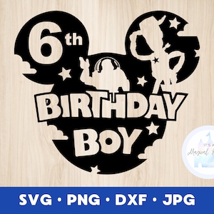 Toy Story Birthday Boy SVG 6th Birthday Party Shirt Toy Story Party Mickey Shirt INSTANT DOWNLOAD digital design cricut svg dng dxf png