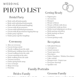 May include: A black and white checklist for wedding photography with headings for Bridal Party, Ceremony, Getting Ready, Reception, and Family Portraits. The checklist includes a list of photo opportunities for each section, such as Bride with all bridesmaids, Groom walking down the aisle, and Bride & Groom with Brides parents.