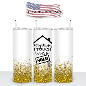 Everything I Touch Turn To Sold, Gold Glitter Tumbler Wrap, 20 oz Skinny Tumbler Sublimation, Waterslide, PNG Download