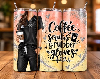 Coffee Scrubs & Rubber Gloves Nurse 20oz Tumbler Wrap PNG, Funny Nurse Sublimation Design, Medical Worker Digital Download