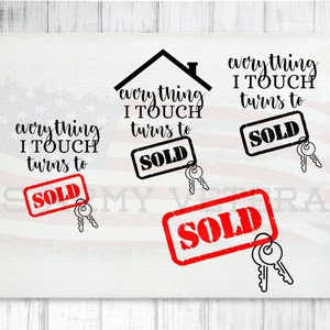 May include: A white background with four black and red graphics that say "everything I touch turns to SOLD" with a house, a key, and a red stamp.