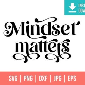 Mindset matters SVG PNG EPS Dxf Jpg | Positive svg | Shirt Svg | Inspirational Quote Svg | Motivational Svg | Instant Download | Happy Svg