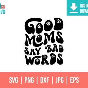 Good Moms say bad Words svg | groovy mom png svg | Groovy Mom T Shirt | good moms svg | i am a good mom | mom life svg png | like a mom svg