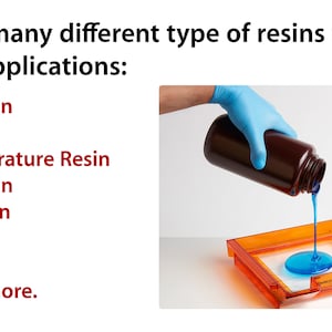 May include: A gloved hand pours blue resin from a brown bottle into a clear tray. Text reads: "We offer many different type of resins for various applications: Regular Resin, Tough Resin, High Temperature Resin, Flexible Resin, Casting Resin, High Impact and many more."