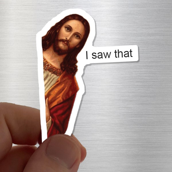 I Saw That Jesus Magnet