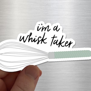 Ik ben een Whisk Taker - Koelkastmixermagneet