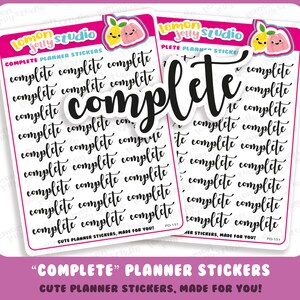 May include: A sheet of planner stickers with the word "complete" written in cursive multiple times. The stickers are white with black lettering and are designed to be used in a planner or journal. The text "Cute Planner Stickers, Made for You!" is printed at the bottom of the sheet.