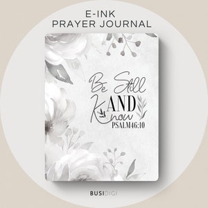 May include: A white and gray floral design with the text "Be Still AND Know PSALM 46:10" on a gray background. This is the cover of an e-ink prayer journal.