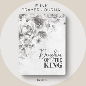 May include: A black and white floral design on a white background with the text "Daughter of the King" in black. The text is on a white background with a gray floral design. The text is in a cursive font. The image is for an e-ink prayer journal.