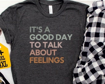 It's Good Day To Talk About Feelings Shirt, Funny Therapist Shirt, School Counselor Shirt, Mental Health Shirt, Psychologist Gift