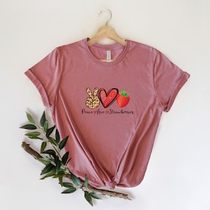 Peace Love Strawberries Shirt Strawberry Lovers Shirt Fruit - Etsy