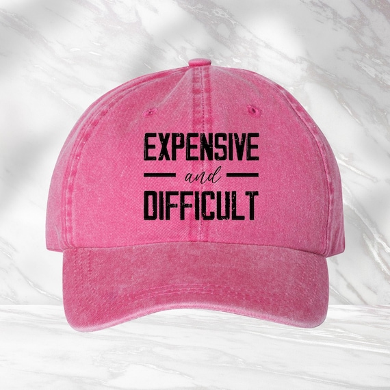 Expensive And Difficult Hat, Sarcastic Hat, Cute Gift For Mom, Funny Cap, Girlfriend Gift, Wife Hat, Mom Life Cap