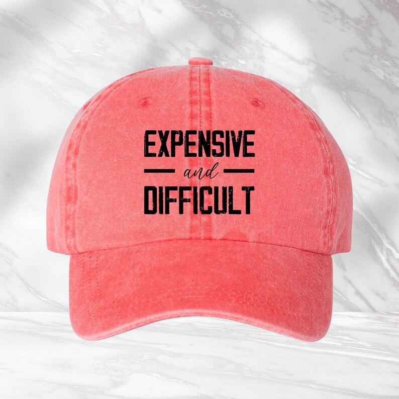 Expensive And Difficult Hat, Sarcastic Hat, Cute Gift For Mom, Funny Cap, Girlfriend Gift, Wife Hat, Mom Life Cap image 2