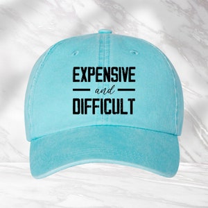 Expensive And Difficult Hat, Sarcastic Hat, Cute Gift For Mom, Funny Cap, Girlfriend Gift, Wife Hat, Mom Life Cap image 3