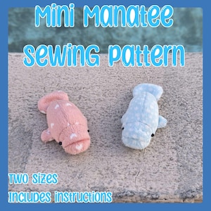 May include: A sewing pattern for mini manatees. The image shows two plush manatees, one pink with white hearts and one light blue with white polka dots. The text on the image reads "Mini Manatee Sewing Pattern", "Two Sizes", and "Includes Instructions".