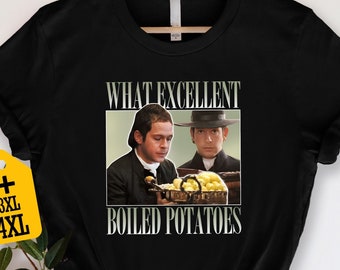 What Excellent Boiled Potatoes Shirt, Funny Meme Shirt, Fitzwilliam Darcy Shirt, Movie Graphic Shirt, Bennet Doll Shirt, Funny Saying Shirt