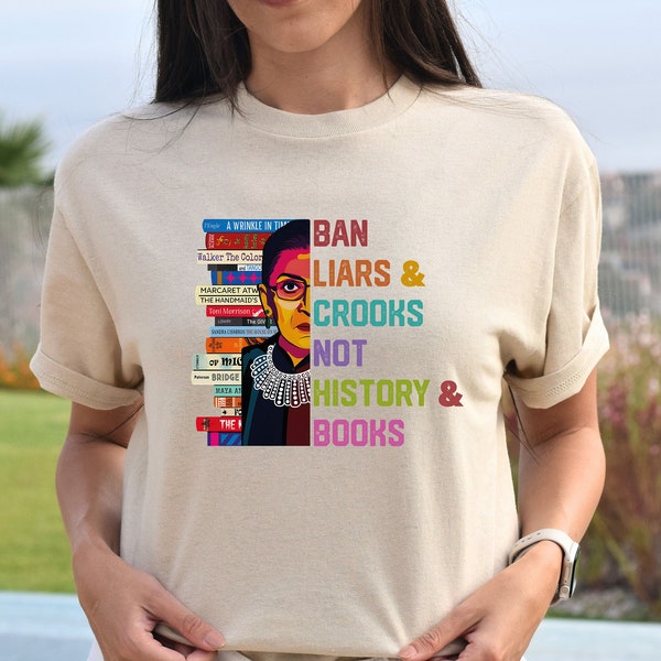 Ban Liars and Crooks Not History and Books Shirt, Banned Book Shirt, RGB Shirt, Ruth Bader Ginsburg Shirt,Bookworm Shirt, Book Reader Shirt