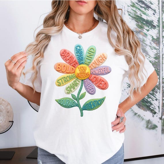 Inspirational Shirt, You Are Enough Flower Tee, Positive Affirmation Shirt, Motivational Graphic Tee, Colorful Daisy Shirt