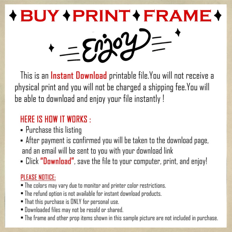 Puede incluir: Anuncio de archivo imprimible de color crema con las palabras "BUY PRINT FRAME" en rojo. La palabra "Enjoy" est&aacute; escrita en una fuente cursiva. El texto explica el proceso de descarga instant&aacute;nea y las restricciones de uso.
