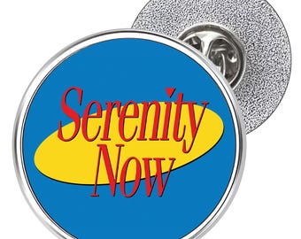 Serenity Now Metal Lapel Pin Badge 25mm (Seinfeld, Jerry, Elaine, George, Kramer)