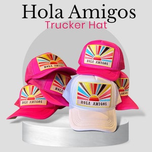 Hola Amigos  Trucker Hat with Embroidered Patch - Mexico-Bachelorette Party- Girls Trip- Custom